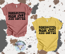 Load image into Gallery viewer, Homeschool Mom Just Add Coffee