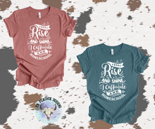 Load image into Gallery viewer, I Don't Rise and Shine I Caffeinate and Homeschool