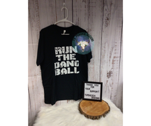 Load image into Gallery viewer, Run The Dang Ball