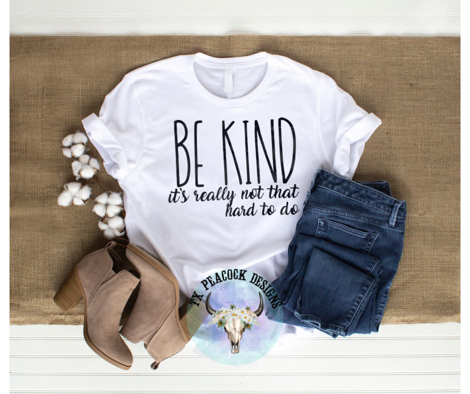 Be Kind It’s Really Not That Hard To Do